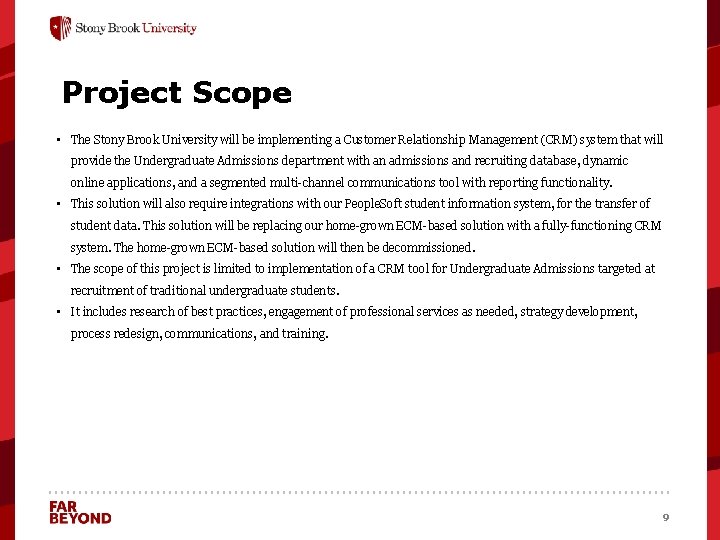 Project Scope • The Stony Brook University will be implementing a Customer Relationship Management