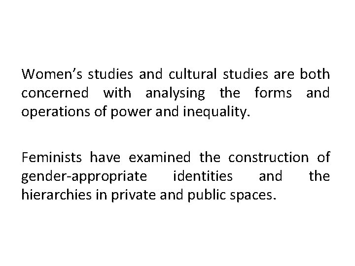 Women’s studies and cultural studies are both concerned with analysing the forms and operations