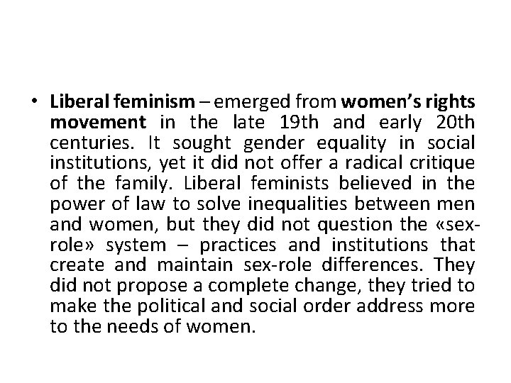  • Liberal feminism – emerged from women’s rights movement in the late 19