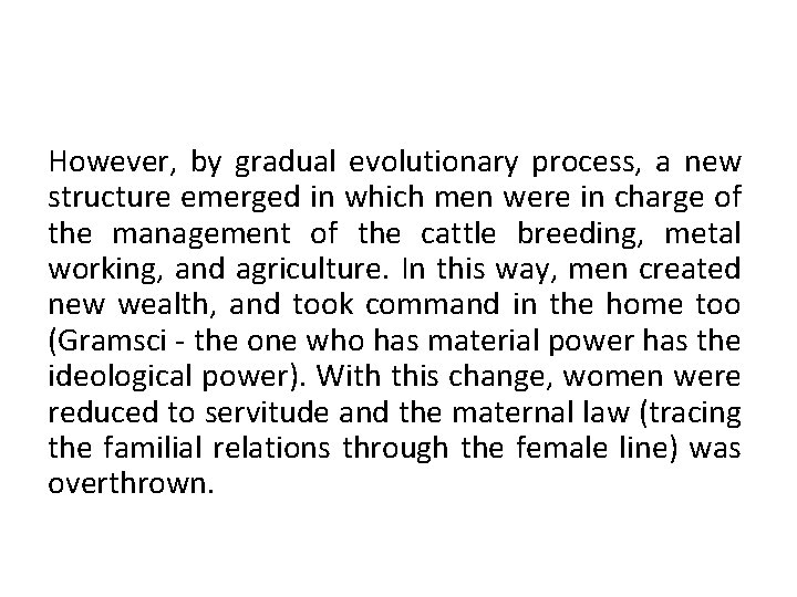 However, by gradual evolutionary process, a new structure emerged in which men were in