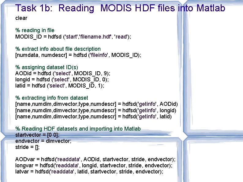 Task 1 b: Reading MODIS HDF files into Matlab clear % reading in file