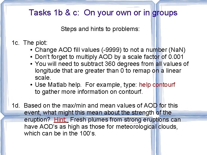 Tasks 1 b & c: On your own or in groups Steps and hints
