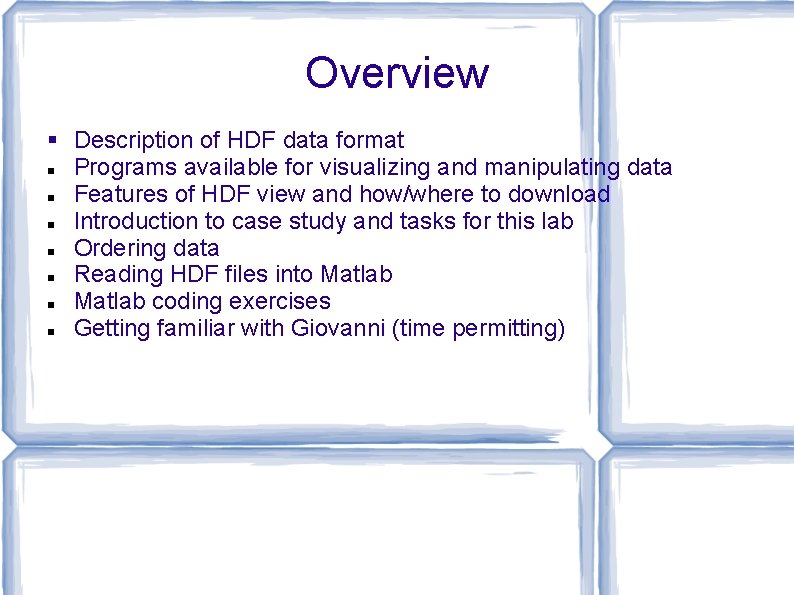 Overview § Description of HDF data format Programs available for visualizing and manipulating data