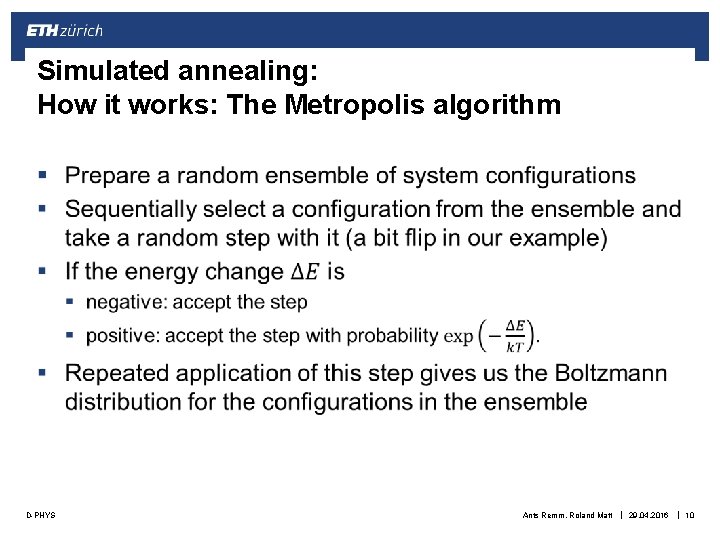 Simulated annealing: How it works: The Metropolis algorithm § D-PHYS Ants Remm, Roland Matt