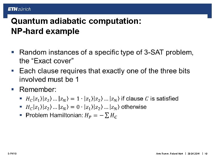 Quantum adiabatic computation: NP-hard example § D-PHYS Ants Remm, Roland Matt | 29. 04.