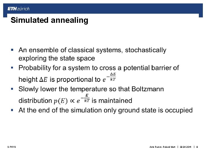 Simulated annealing § D-PHYS Ants Remm, Roland Matt | 29. 04. 2016 | 8