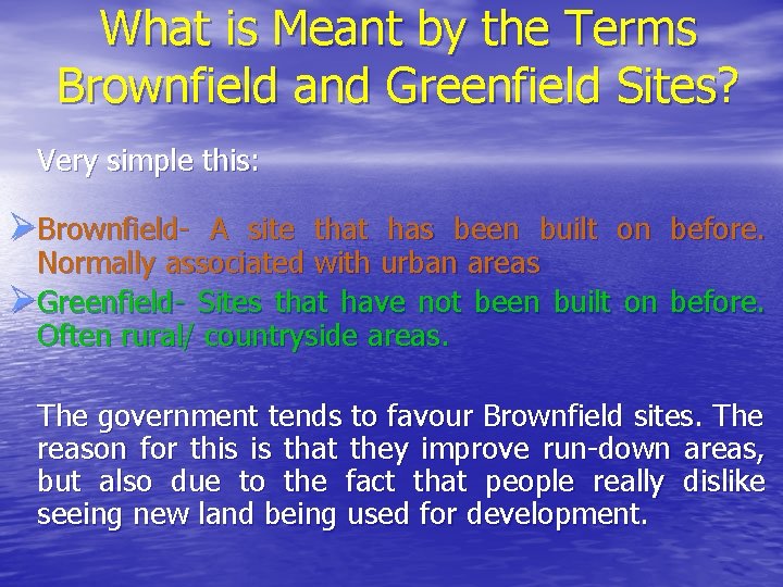 What is Meant by the Terms Brownfield and Greenfield Sites? Very simple this: ØBrownfield-