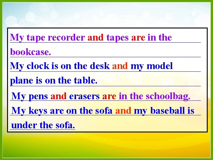 My tape recorder and tapes are in the ___________________ bookcase. ___________________ My clock is