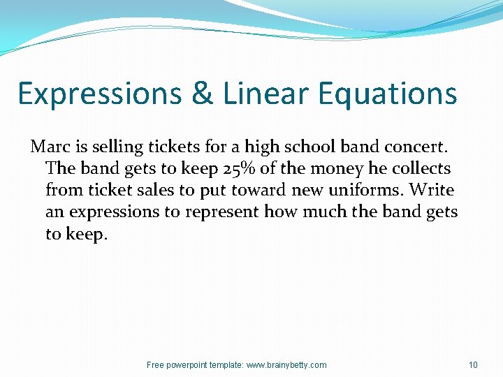 Expressions & Linear Equations Marc is selling tickets for a high school band concert.