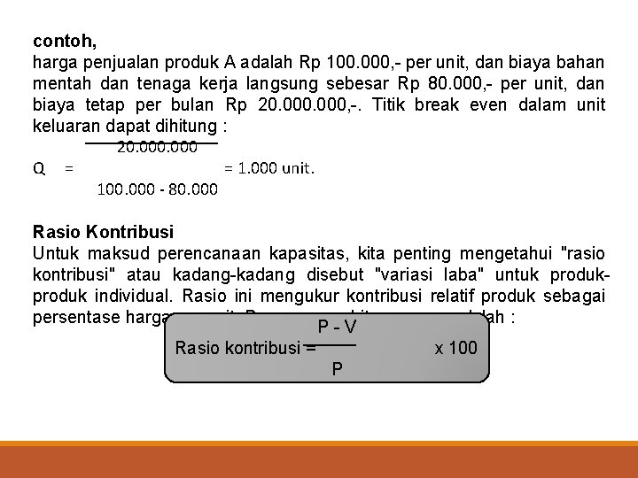 contoh, harga penjualan produk A adalah Rp 100. 000, - per unit, dan biaya