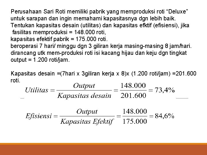 Perusahaan Sari Roti memiliki pabrik yang memproduksi roti “Deluxe” untuk sarapan dan ingin memahami