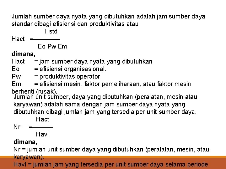 Jumlah sumber daya nyata yang dibutuhkan adalah jam sumber daya standar dibagi efisiensi dan