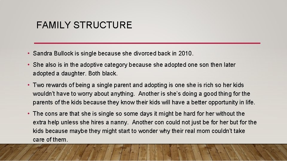 FAMILY STRUCTURE • Sandra Bullock is single because she divorced back in 2010. • FAMILY STRUCTURE • Sandra Bullock is single because she divorced back in 2010. •