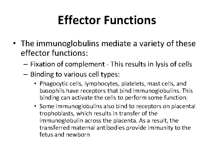 Effector Functions • The immunoglobulins mediate a variety of these effector functions: – Fixation