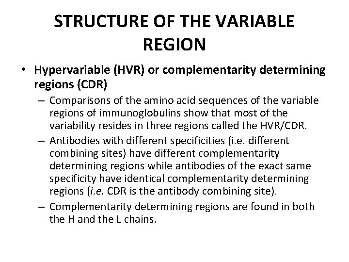 STRUCTURE OF THE VARIABLE REGION • Hypervariable (HVR) or complementarity determining regions (CDR) –
