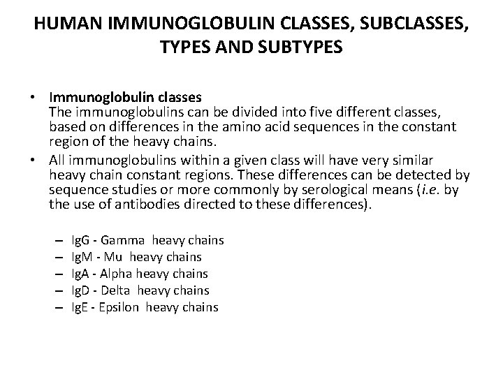 HUMAN IMMUNOGLOBULIN CLASSES, SUBCLASSES, TYPES AND SUBTYPES • Immunoglobulin classes The immunoglobulins can be