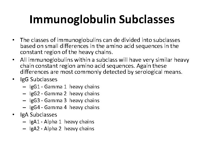 Immunoglobulin Subclasses • The classes of immunoglobulins can de divided into subclasses based on