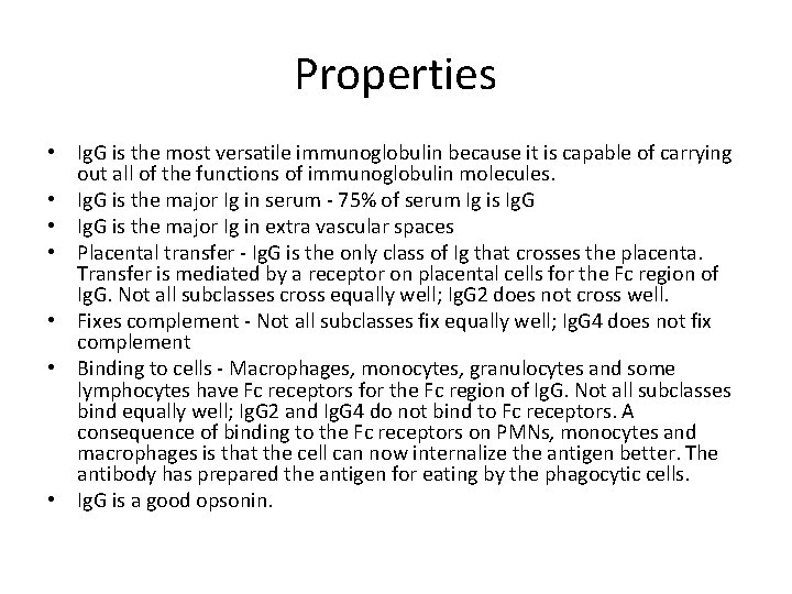 Properties • Ig. G is the most versatile immunoglobulin because it is capable of