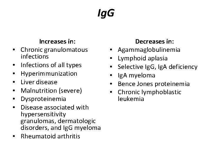 Ig. G • • Increases in: Chronic granulomatous infections Infections of all types Hyperimmunization