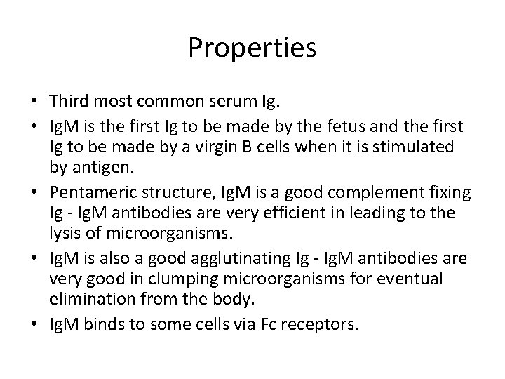 Properties • Third most common serum Ig. • Ig. M is the first Ig