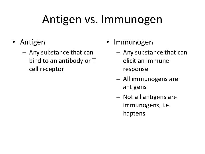 Antigen vs. Immunogen • Antigen – Any substance that can bind to an antibody