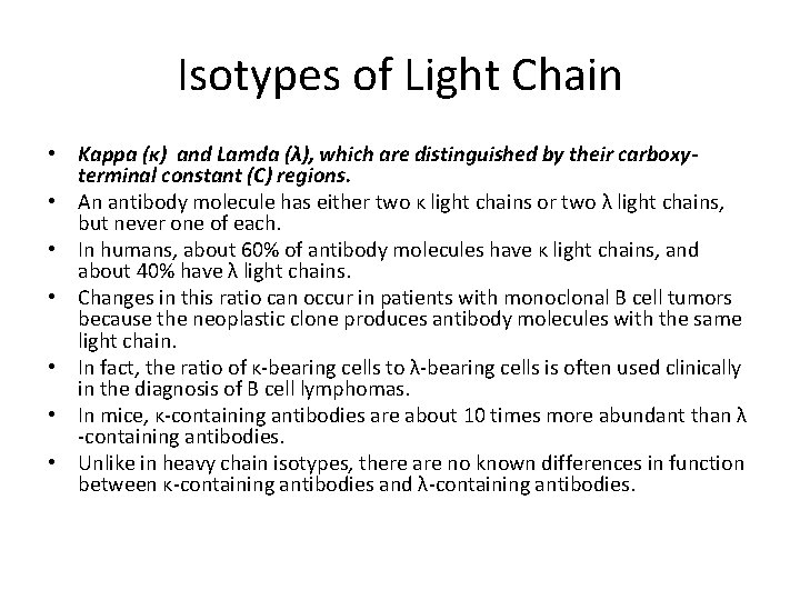 Isotypes of Light Chain • Kappa (κ) and Lamda (λ), which are distinguished by
