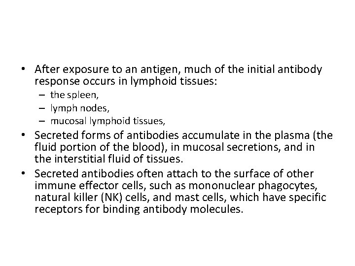  • After exposure to an antigen, much of the initial antibody response occurs