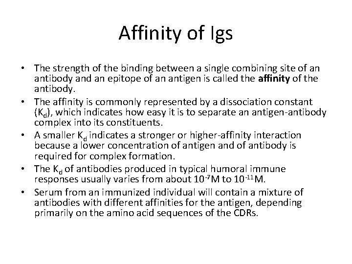 Affinity of Igs • The strength of the binding between a single combining site