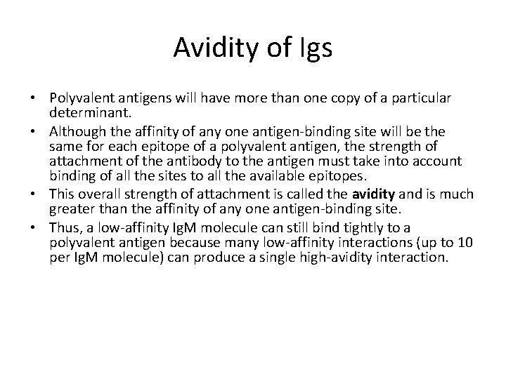 Avidity of Igs • Polyvalent antigens will have more than one copy of a
