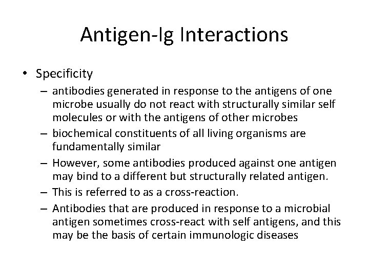 Antigen-Ig Interactions • Specificity – antibodies generated in response to the antigens of one