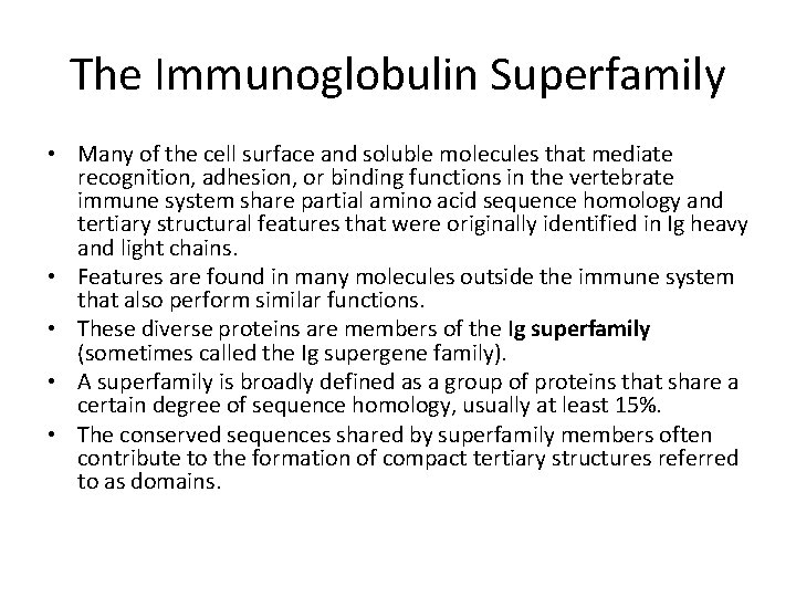 The Immunoglobulin Superfamily • Many of the cell surface and soluble molecules that mediate