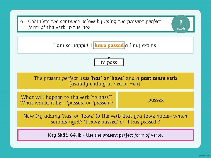 4. Complete the sentence below by using the present perfect form of the verb
