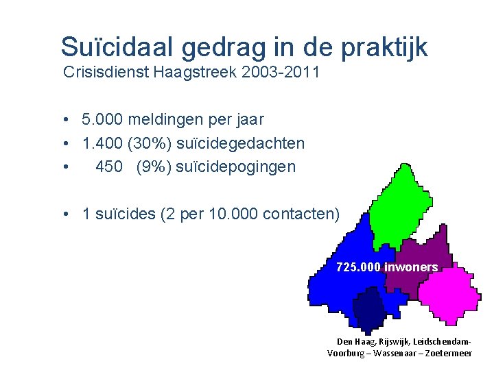 Suïcidaal gedrag in de praktijk Crisisdienst Haagstreek 2003 -2011 • 5. 000 meldingen per
