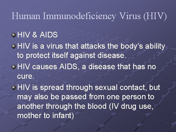 Human Immunodeficiency Virus (HIV) HIV & AIDS HIV is a virus that attacks the