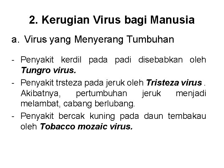 2. Kerugian Virus bagi Manusia a. Virus yang Menyerang Tumbuhan - Penyakit kerdil pada