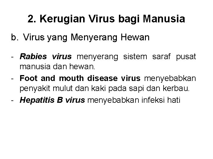 2. Kerugian Virus bagi Manusia b. Virus yang Menyerang Hewan - Rabies virus menyerang