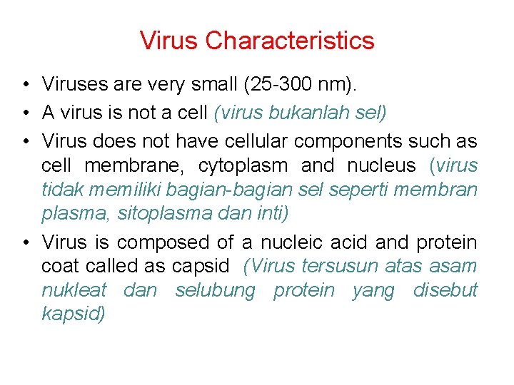 Virus Characteristics • Viruses are very small (25 -300 nm). • A virus is