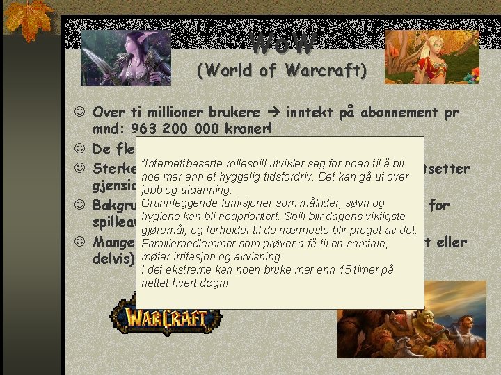 Wo. W (World of Warcraft) J Over ti millioner brukere inntekt på abonnement pr
