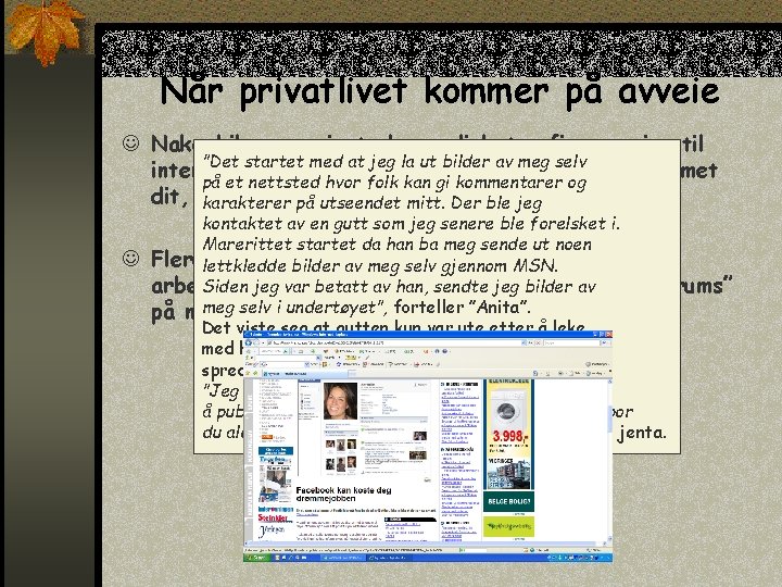 Når privatlivet kommer på avveie J Nakenbiler og private hemmeligheter finner veien til ”Det