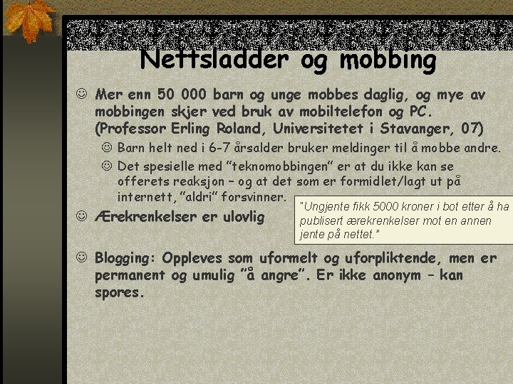 Nettsladder og mobbing J Mer enn 50 000 barn og unge mobbes daglig, og