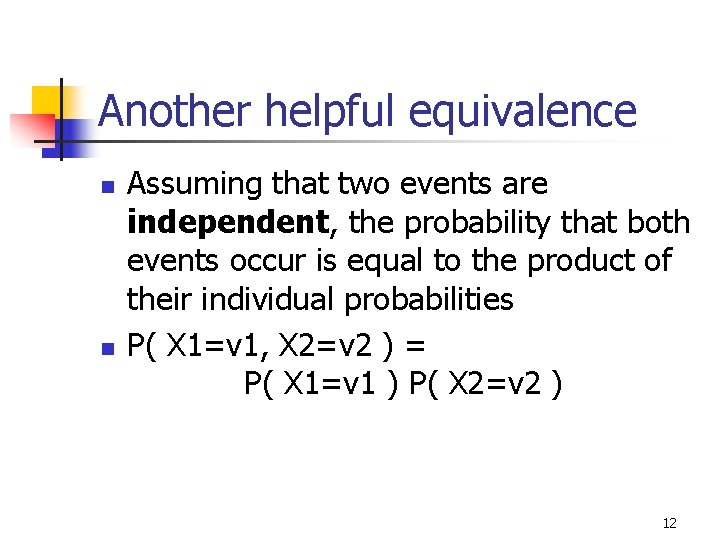 Another helpful equivalence n n Assuming that two events are independent, the probability that