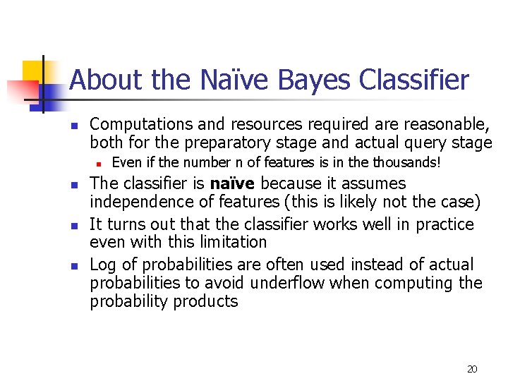 About the Naïve Bayes Classifier n Computations and resources required are reasonable, both for