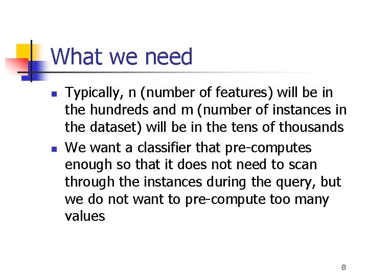 What we need n n Typically, n (number of features) will be in the