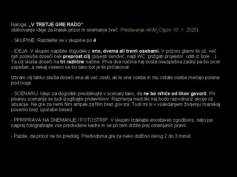 Naloga: „V TRETJE GRE RADO“ oblikovanje ideje za kratek prizor in snemanje (več: Predavanje