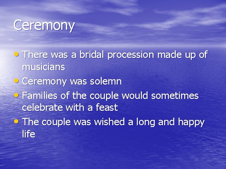 Ceremony • There was a bridal procession made up of musicians • Ceremony was