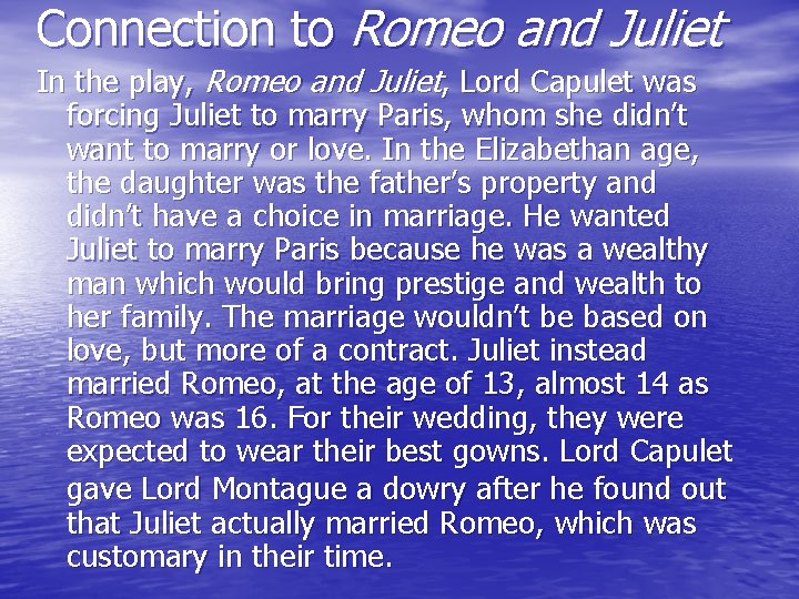 Connection to Romeo and Juliet In the play, Romeo and Juliet, Lord Capulet was