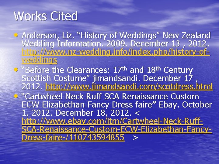 Works Cited • Anderson, Liz. “History of Weddings” New Zealand • • Wedding Information.
