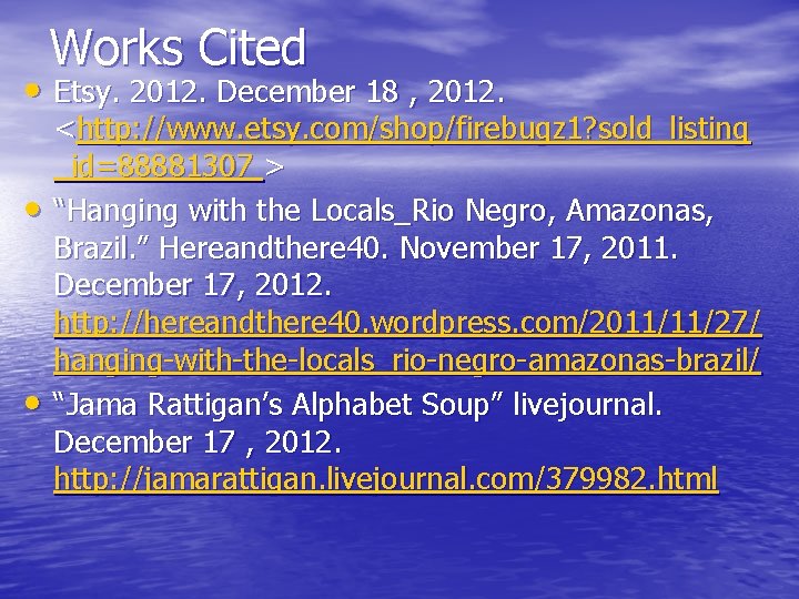 Works Cited • Etsy. 2012. December 18 , 2012. • • <http: //www. etsy.