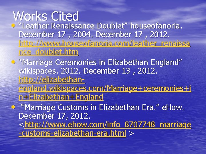 Works Cited • “Leather Renaissance Doublet” houseofanoria. • • December 17 , 2004. December