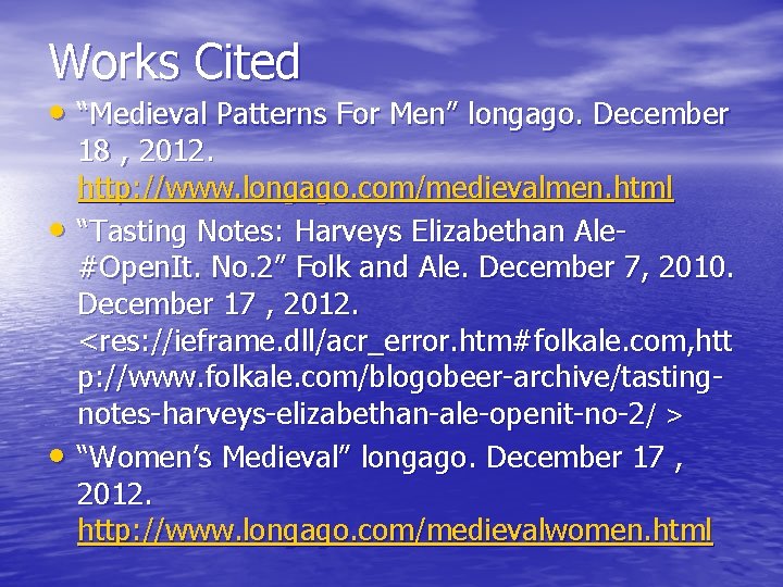 Works Cited • “Medieval Patterns For Men” longago. December • • 18 , 2012.